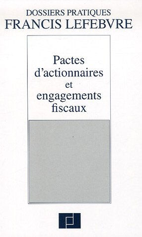 Pactes d'actionnaires et engagements fiscaux Pascal Julien Saint-Amand, Paul-André Soreau Lefebvre