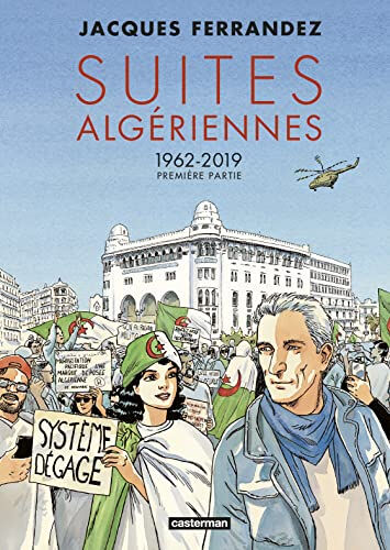 Suites algériennes : 1962-2019. Vol. 1. Première partie Jacques Ferrandez Casterman