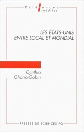 Les Etats-Unis entre local et mondial Cynthia Ghorra-Gobin Presses de Sciences Po