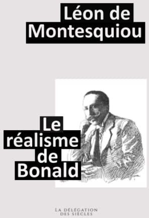 Le réalisme de Bonald  léon de montesquiou Independently published