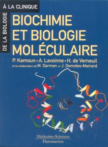 Biochimie et biologie moléculaire Pierre Kamoun, Alain Lavoinne, Hubert de Verneuil Lavoisier-Médecine sciences