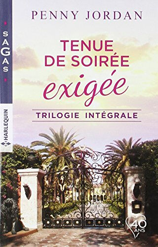 Tenue de soirée exigée : trilogie intégrale Penny Jordan Harlequin