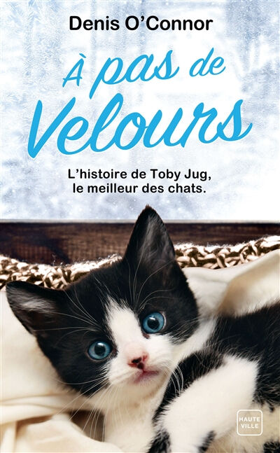 A pas de velours : l'histoire de Toby Jug, le meilleur des chats Denis O'Connor Hauteville