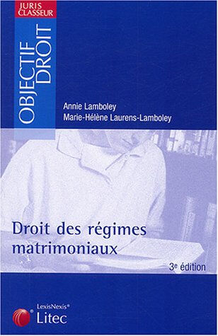 droit des régimes matrimoniaux (ancienne édition) annie lamboley lexis nexis