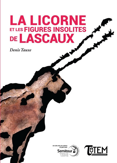 La licorne et les figures insolites de Lascaux Denis Tauxe Tautem éditions
