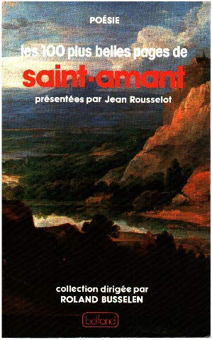 Les Cent plus belles pages de Saint-Amant Marc-Antoine Girard Saint-Amant, Jean Rousselot Belfond