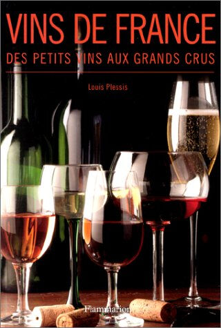 Vins de France : des petits vins aux grands crus Louis Plessis Flammarion