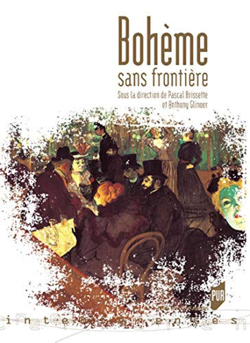 Bohème sans frontière  pascal brissette, anthony glinoer, collectif Presses universitaires de Rennes