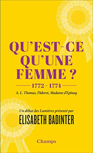 Qu'est-ce qu'une femme ? : 1772-1774 Antoine-Léonard Thomas, Denis Diderot, Louise Tardieu d'Esclavelles Epinay Flammarion