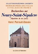 Recherches sur Neuvy-Saint-Sépulcre (Sépulchre aujourd'hui) et les monuments de plan ramassé  henri perrault-desaix, gérard guillaume LIVRE HISTOIRE