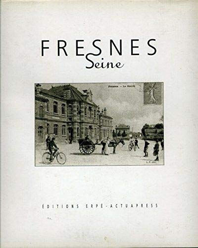 Fresnes, Seine (Fenêtres sur)  jean-michel meigné, françois l'yvonnet, benjamin pichery Éd. Erpé-Actuapress