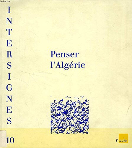 Intersignes, n° 10-11. Penser l'Algérie  collectif Ed. de l'Aube