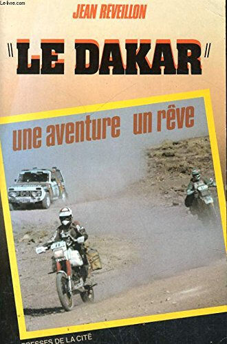Le Dakar : une aventure, un rêve Jean Réveillon Presses de la Cité