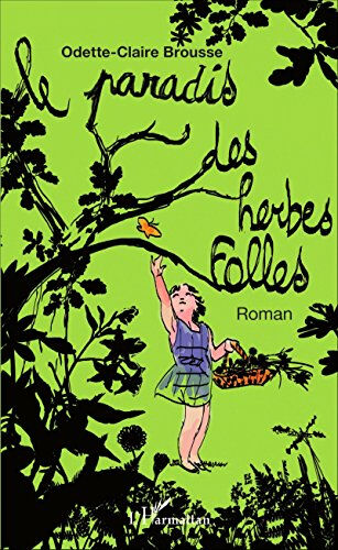 Le paradis des herbes folles Odette-Claire Brousse L'Harmattan