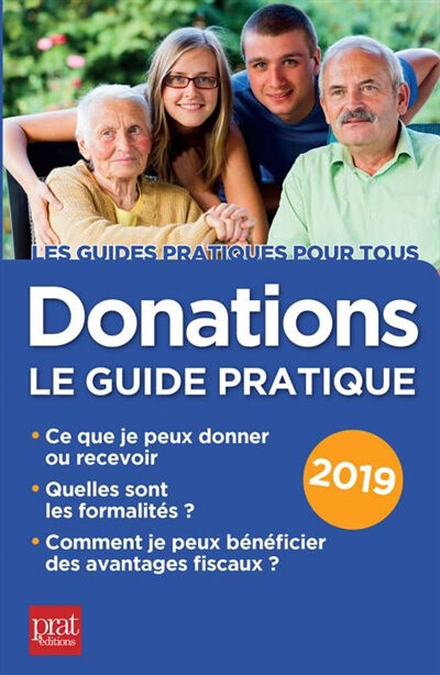 Donations : le guide pratique 2019 : ce que je peux donner ou recevoir, quelles sont les formalités, Sylvie Dibos-Lacroux Prat