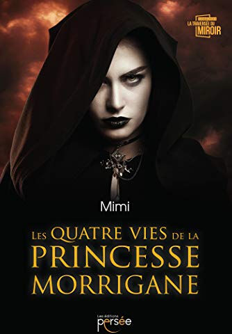 Les quatre vies de la princesse Morrigane MIMI Persée