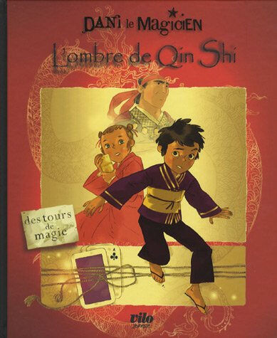 Dani le magicien. Vol. 2. L'ombre de Qin Shi Benoît Coppée, Annette Marnat Vilo jeunesse