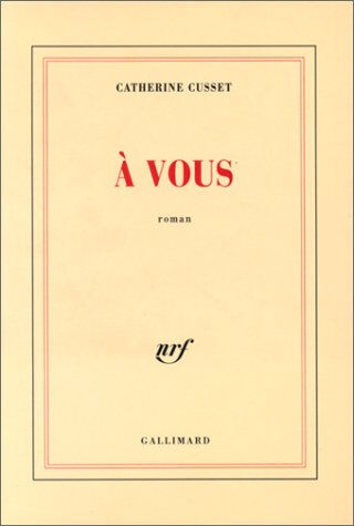 A vous Catherine Cusset Gallimard