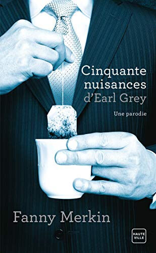 Cinquante nuisances d'Earl Grey : une parodie Fanny Merkin Hauteville