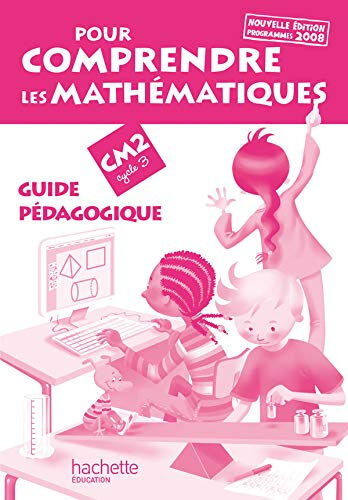 Pour comprendre les mathématiques, CM2 cycle 3 : guide pédagogique  jean-paul blanc, paul bramand, jacques gély, antoine vargas, patrick debû, daniel peynichou, eric lafont, agnès capel-dubois Hachette Education