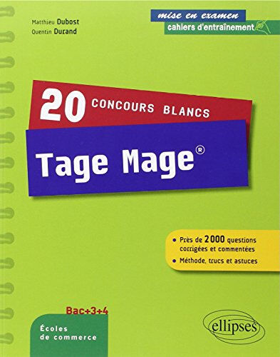 20 concours blancs Tage Mage : près de 2.000 questions corrigées et commentées : méthode, trucs et a Matthieu Dubost, Quentin Durand Ellipses