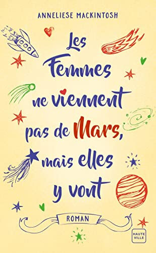 Les femmes ne viennent pas de Mars, mais elles y vont Anneliese Mackintosh Hauteville