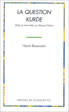 La question kurde : Etats et minorités au Moyen-Orient Hamit Bozarslan Presses de Sciences Po