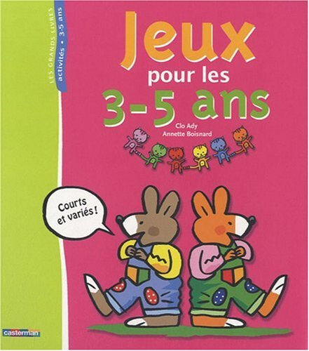 Jeux pour les 3-5 ans : courts et variés ! Clo Ady, Annette Boisnard Casterman