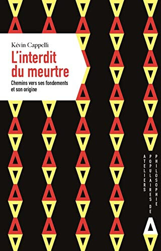 L'interdit du meurtre : chemins vers ses fondements et son origine Kévin Cappelli Apogée