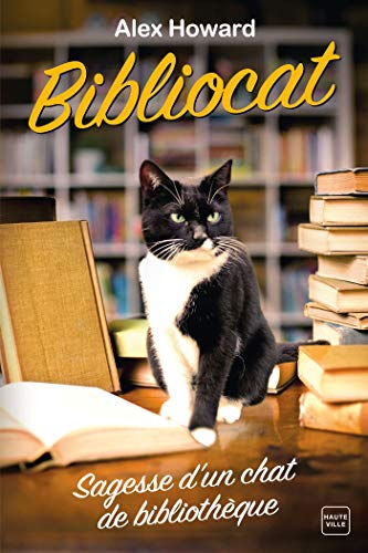 Bibliocat : sagesse d'un chat de bibliothèque Alex Howard Hauteville