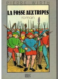 La Fosse aux tripes Pierre Wirth Ed. du Rhin