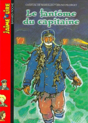 Le fantôme du capitaine Chantal de Marolles, Bruno Pilorget Bayard Jeunesse