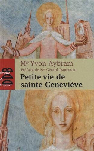 Petite vie de sainte Geneviève : 421-502 Yvon Aybram Desclée De Brouwer