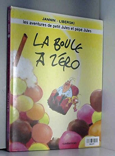 Les aventures de petit Jules et pépé Jules. Vol. 2. La boule à zéro Frédéric Jannin, Stefan Liberski Casterman