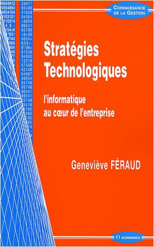 Stratégies technologiques : l'informatique au coeur de l'entreprise Geneviève Féraud Economica