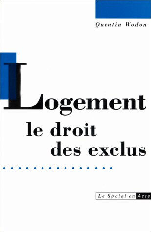 Logement, le droit des exclus Quentin Wodon Ed. de l'Atelier