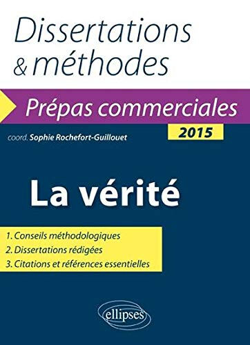 La vérité : dissertations & méthodes : prépas commerciales 2015 sophie rochefort-guillouet Ellipses