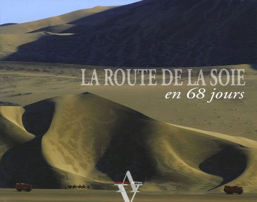 La route de la soie en 68 jours Serge Potier, Jean-Christophe Nothias A. Viénot