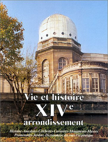 Vie et histoire du XIVe arrondissement : Montparnasse, parc de Monsouris, petit Montrouge, Plaisance René-Léon Cottard Hervas