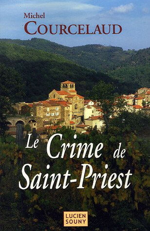 Le crime de Saint-Priest Michel Courcelaud Lucien Souny