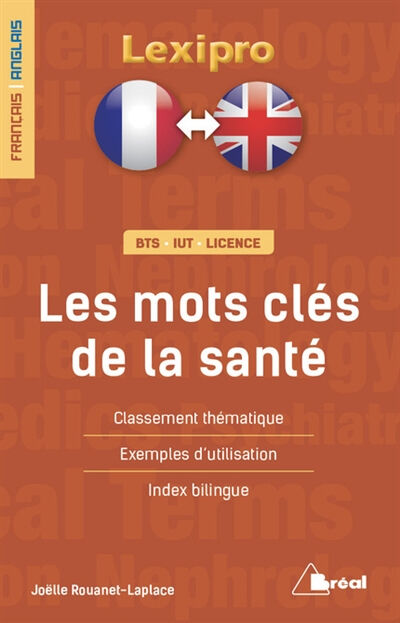 Les mots-clés de la santé : classement thématique, exemples d'utilisation, index bilingue : BTS, IUT Joëlle Rouanet-Laplace Bréal