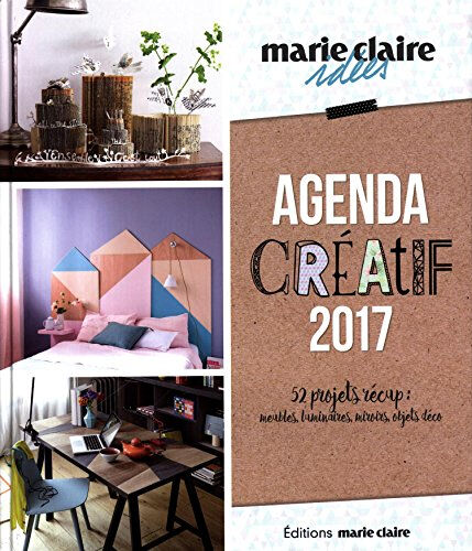 Agenda créatif 2017 : 52 projets récup : meubles, luminaires, miroirs, objets déco lamarre, thierry Editions Marie-Claire