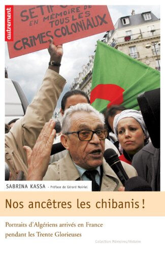 Nos ancêtres les chibanis ! : portraits d'Algériens arrivés en France pendant les trente glorieuses Sabrina Kassa Autrement