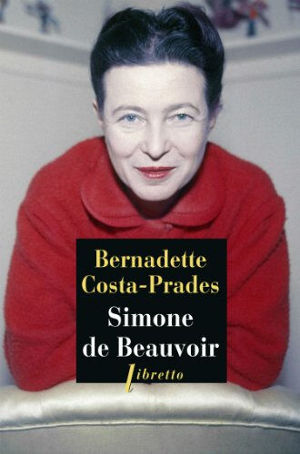 Simone de Beauvoir : biographie Bernadette Costa-Prades Libretto