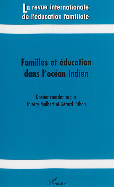 Revue internationale de l'éducation familiale (La), n° 38. Familles et éducation dans l'océan Indien  thierry malbert, gérard pithon L'Harmattan