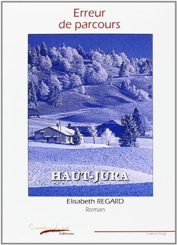 Erreur de parcours : Haut-Jura Elisabeth Regard Carrefour du Net