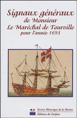 Signaux généraux de Monsieur le maréchal de Tourville pour l'année 1693 maréchal de tourville Editions du Gerfaut, Service historique de la Marine