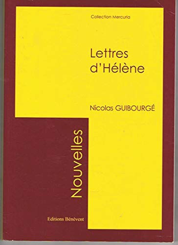 Lettres d'Helene  guibourgé nicolas, editions bénévent - collection mercuria