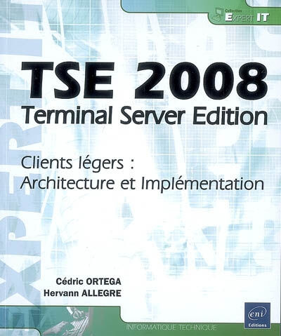 TSE 2008, Terminal Server edition : clients légers : architecture et implémentation Hervann Allegre, Cédric Ortega ENI