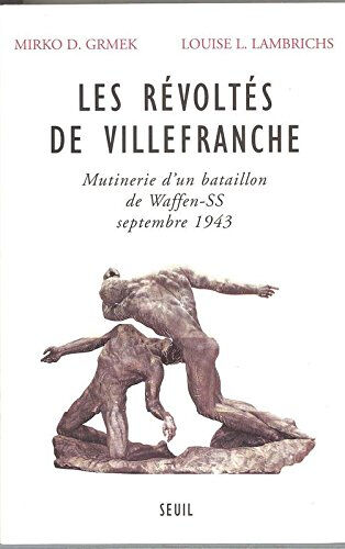 Les révoltés de Villefranche : mutinerie d'un bataillon de Waffen-SS (Villefranche-de-Rouergue, sept Mirko Drazen Grmek, Louise L. Lambrichs Seuil